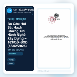 Bộ Câu Hỏi Sát Hạch Chứng Chỉ Hành Nghề Xây Dựng – 163/QĐ-BXD (18/02/2025)