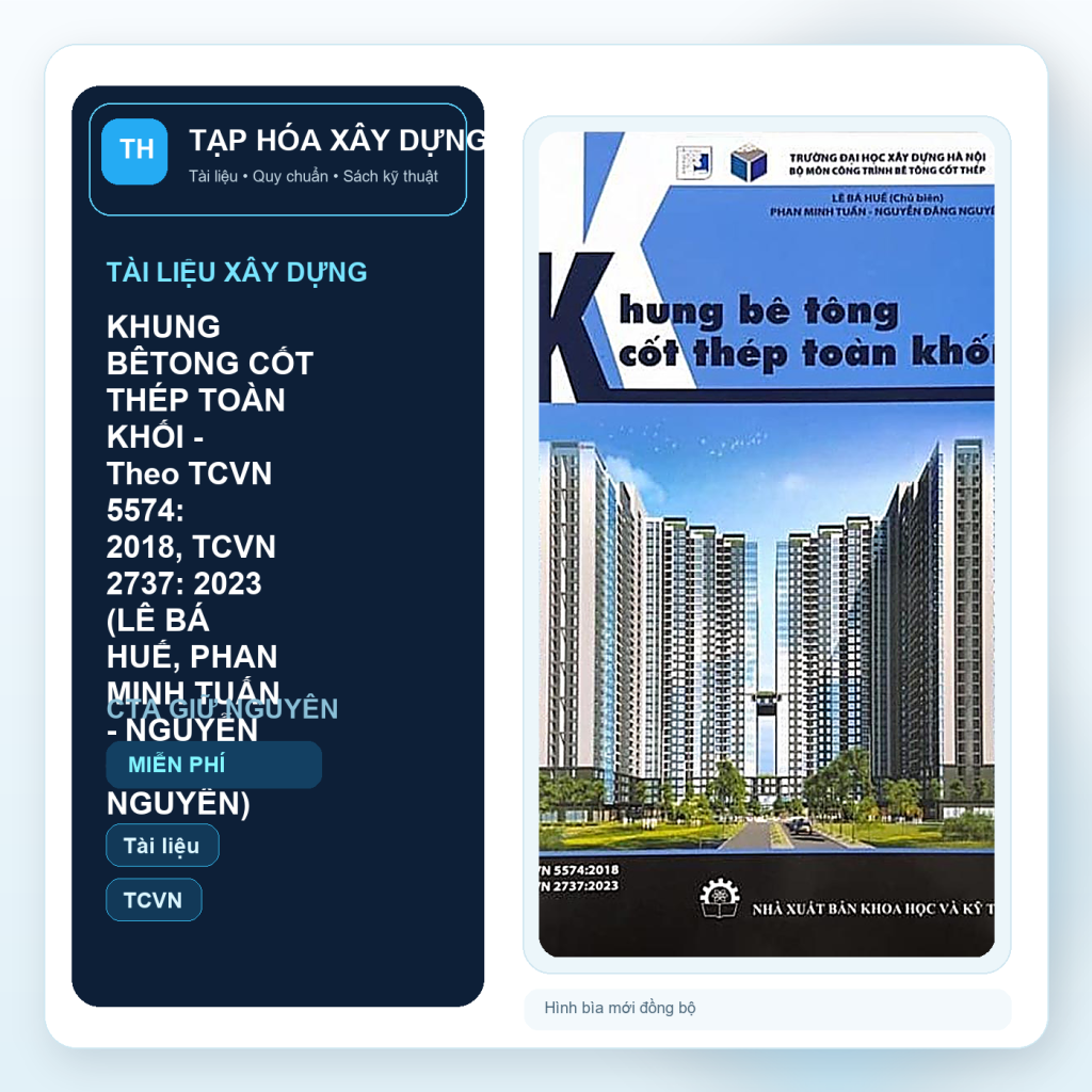 KHUNG BÊTONG CỐT THÉP TOÀN KHỐI - Theo TCVN 5574: 2018, TCVN 2737: 2023 (LÊ BÁ HUẾ, PHAN MINH TUẤN - NGUYỄN ĐĂNG NGUYÊN)
