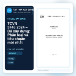 TCVN 5746:2024 – Đá xây dựng: Phân loại và tiêu chuẩn mới nhất