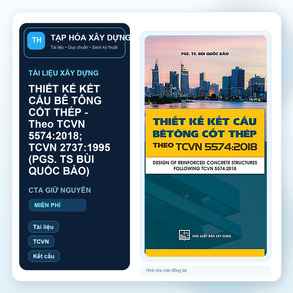 THIẾT KẾ KẾT CẤU BÊ TÔNG CỐT THÉP - Theo TCVN 5574:2018; TCVN 2737:1995 (PGS. TS BÙI QUỐC BẢO)