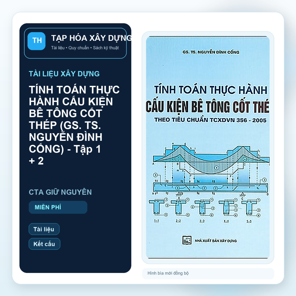 TÍNH TOÁN THỰC HÀNH CẤU KIỆN BÊ TÔNG CỐT THÉP (GS. TS. NGUYỄN ĐÌNH CỐNG) - Tập 1 + 2